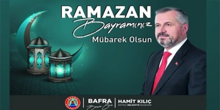Başkan Hamit Kılıç’ın Ramazan Bayramı Mesajı