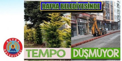Bafra Belediyesi’nde Çalışmalar Hız Kesmiyor