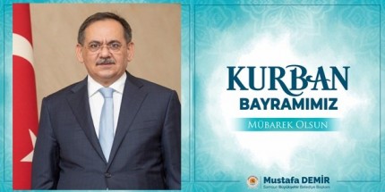 Büyükşehir Belediye Başkanı Mustafa Demir’den Kurban Bayramı Mesajı