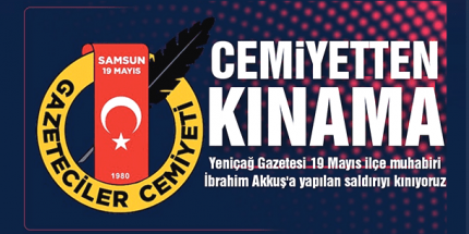 Muhabire Çirkin Saldırıya Kınama