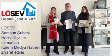 LÖSEV Samsun Şubesi’nden Kalem Medya Haber’e Ziyaret