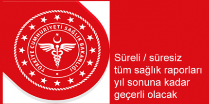 Sağlık Raporlarının Süresi Uzatıldı