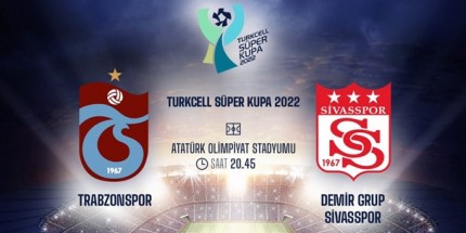 Turkcell Süper Kupa 2022 Maçının Biletleri Satışa Sunuldu 