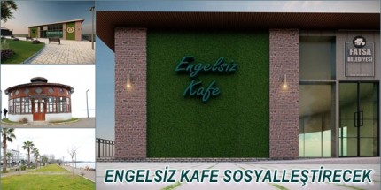Fatsa Belediyesi’nden “Engelsiz Kafe”