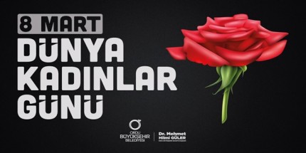 Başkan Güler’den 8 Mart Dünya Kadınlar Günü Mesajı