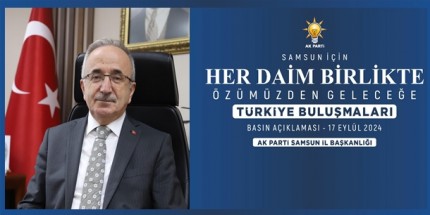 Ak Parti Samsun'da "Türkiye Buluşmaları " Programı