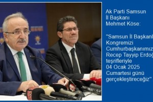 Ak Parti Samsun İl Başkanı Mehmet Köse’den İl Kongresi Açıklaması