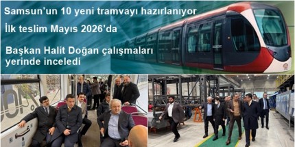 Samsun’un Kırmızı Beyaz Tramvayları Hazırlanıyor