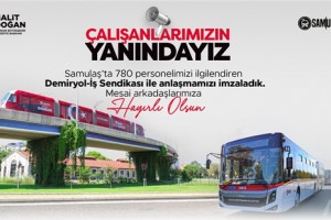 SAMULAŞ Çalışanlarının Toplu İş Sözleşmesi İmzalandı Maaşlar 45 bin 498 TL