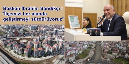 Canik’e Değer Katmaya Devam Ediyoruz