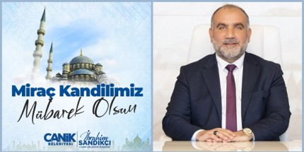 Başkan İbrahim Sandıkçı'dan Miraç Kandili Kutlama Mesajı