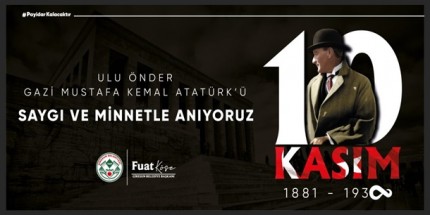 Onun Mirası ve Değerleri Bizlere Her Zaman Yol Gösterici Olmuştur