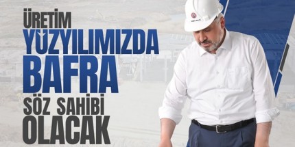 Üretime Dayalı Hizmette Bafra Söz Sahibi Olacak