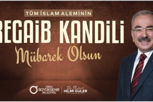 Regaib Kandili’ne Kavuşmanın Huzur ve Mutluluğu İçerisindeyiz