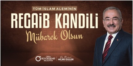 Regaib Kandili’ne Kavuşmanın Huzur ve Mutluluğu İçerisindeyiz