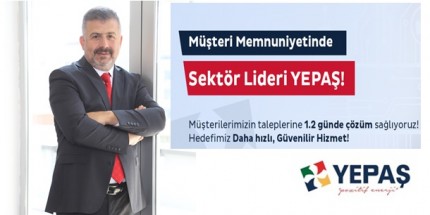 YEPAŞ, Müşteri Taleplerini En Hızlı Şekilde Cevaplıyor