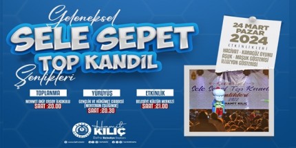 Sele Sepet Top Kandil Şenlikleri İçin Geri Sayım Başladı 