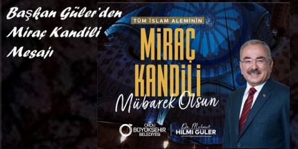 Miraç Kandiline Erişmenin Huzur ve Mutluluğunu Yaşıyoruz