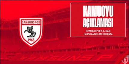 Samsunspor, İstanbulspor Maçı Sonrası Kamuoyu Açıklamasında Bulundu