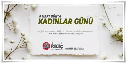 Başkan Hamit Kılıç’tan  8 Mart Dünya Kadınlar Günü Mesajı