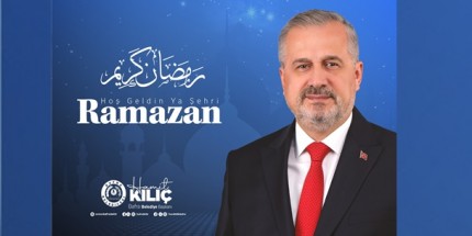 Başkan Kılıç'tan Ramazan Ayı Mesajı 