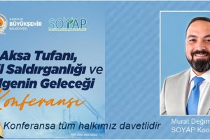 'Aksa Tufanı, İsrail Saldırganlığı ve Bölgenin Geleceği' Konferansı